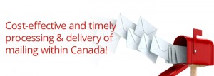 Cost-effective and timely processing & delivery of mailing within Canada