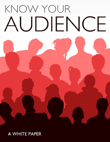 Knowing Your Audience. A White Paper